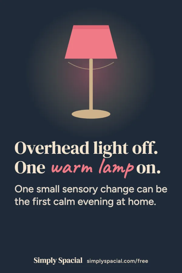 Pin: Overhead light off. One warm lamp on.